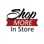 Shop More In Store